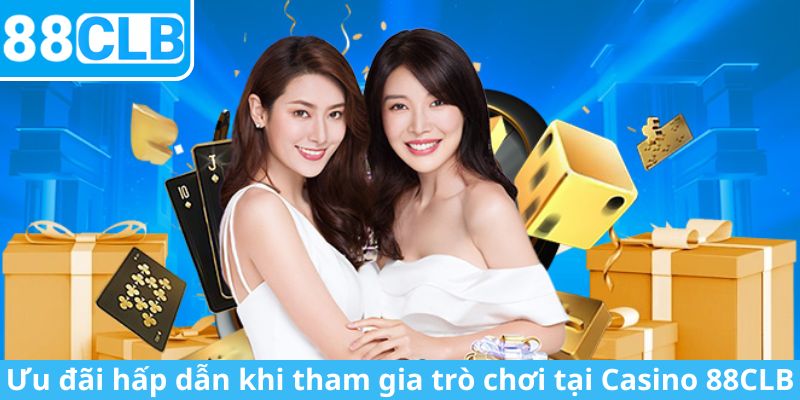 Ưu đãi hấp dẫn khi tham gia giải trí tại sòng bạc 88CLB